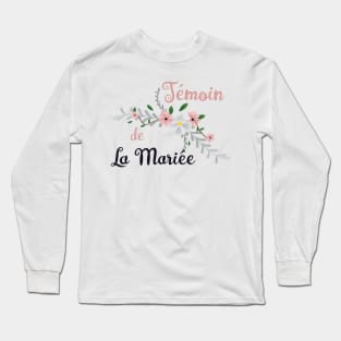 temoin de la Mariee Long Sleeve T-Shirt